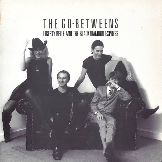 The Go-Betweens – Liberty Belle And The Black Diamond Express