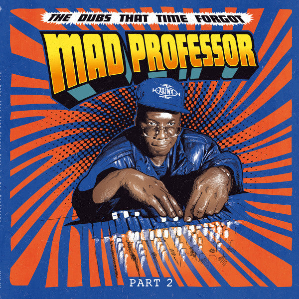 Mad Professor – The Dubs That Time Forgot (Part 2)