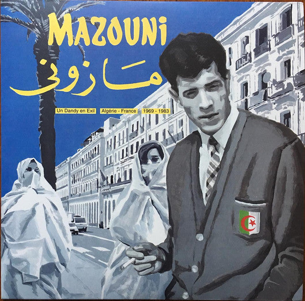 Mazouni – Un Dandy En Exil / Algérie-France / 1969-1983 2LP