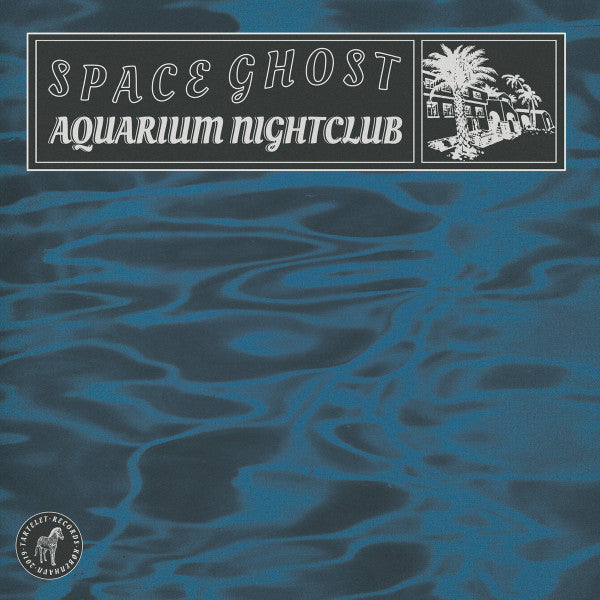 Space Ghost – Aquarium Nightclub LP