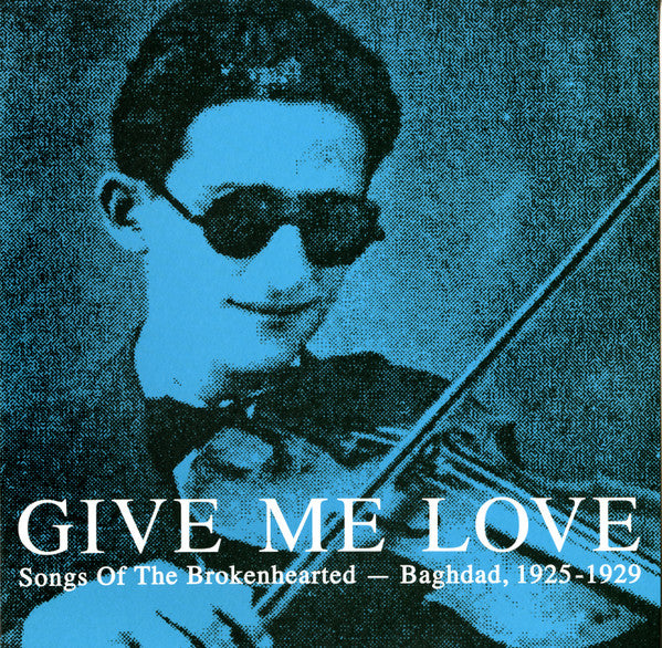 Various – Give Me Love: Songs Of The Brokenhearted - Baghdad, 1925-1929 2LP