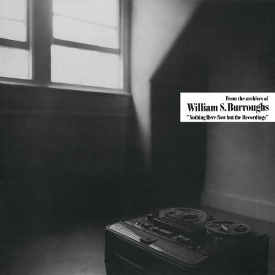 William S. Burroughs – Nothing Here Now But The Recordings LP