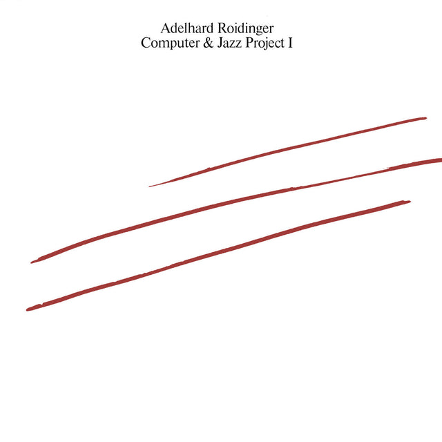 Adelhard Roidinger – Computer & Jazz Project I LP