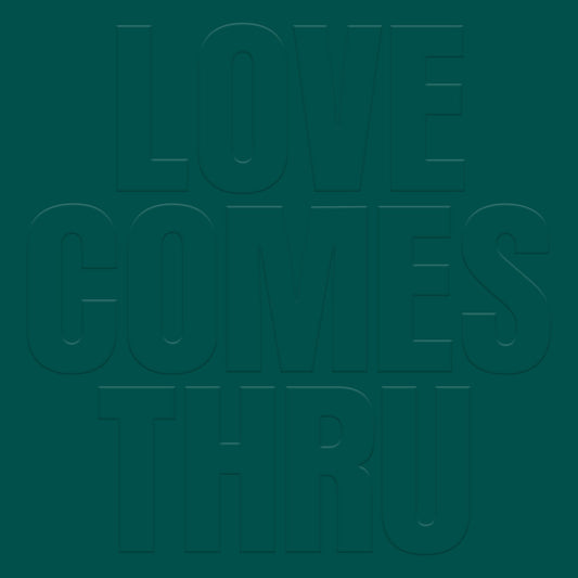 Teal - Love Comes Thru