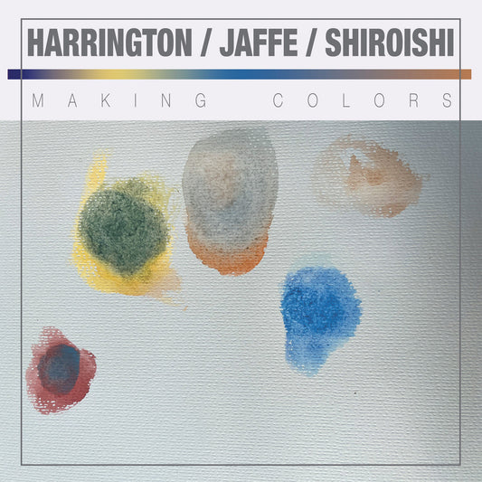Dave Harrington, Max Jaffe, Patrick Shiroishi - Making Colors