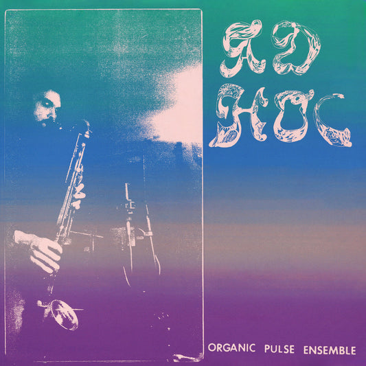 Organic Pulse Ensemble – Ad Hoc