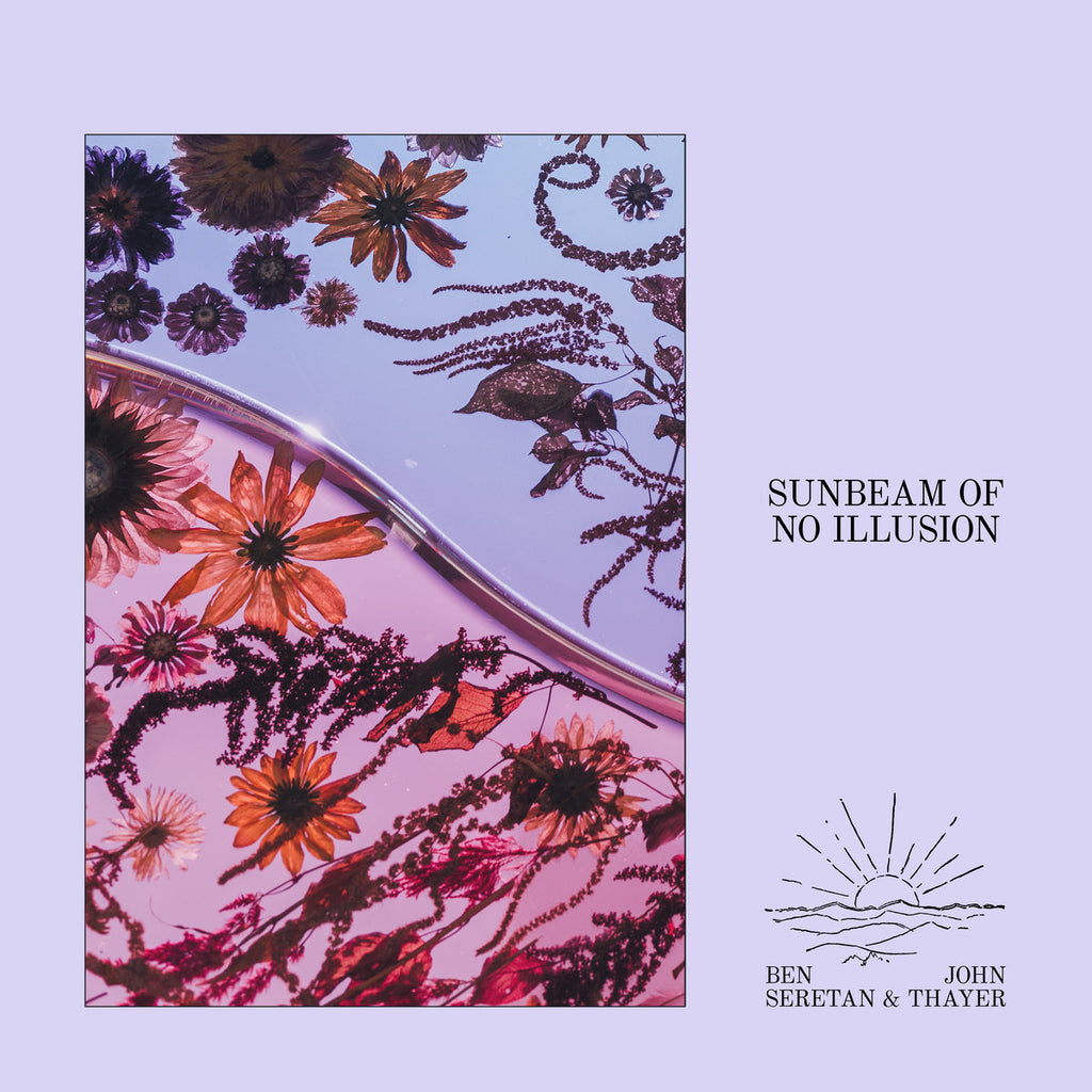 Ben Seretan & John Thayer - Sunbeam of No Illusion