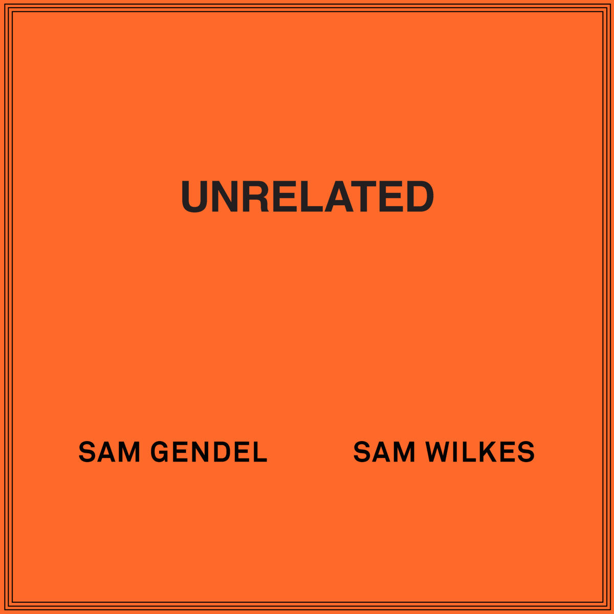 Sam Gendel & Sam Wilkes - UNRELATED