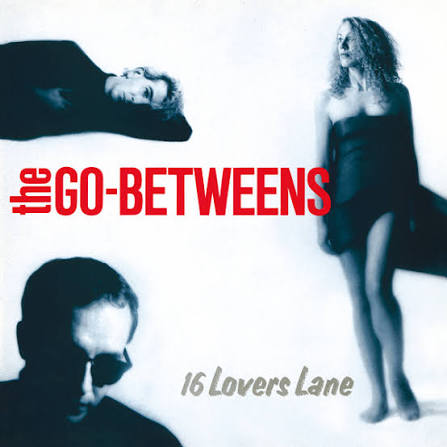 The Go-Betweens – 16 Lovers Lane