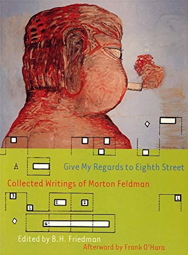 Give My Regards to Eighth Street - Collected Writings of Morton Feldman BOOK