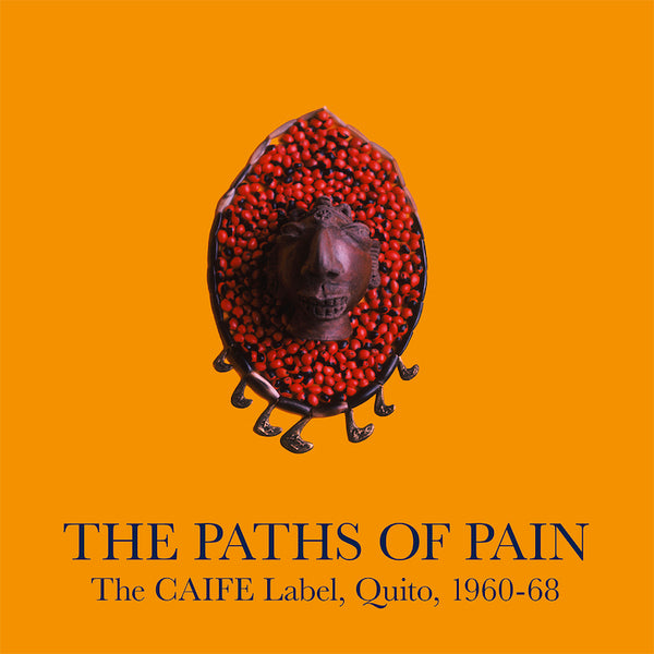 Various – The Paths Of Pain The CAIFE Label, Quito, 1960-68 2LP