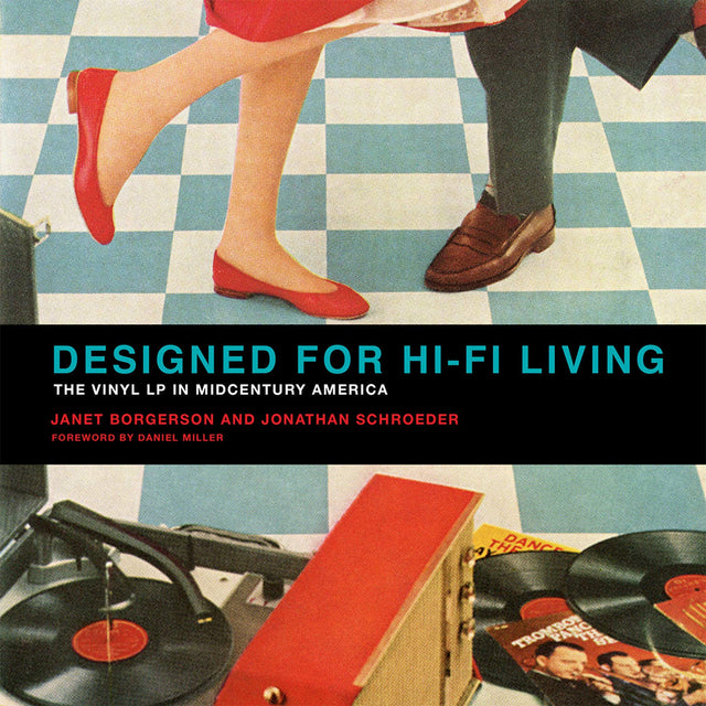 Janet Borgerson - Designed for Hi-Fi Living: The Vinyl LP in Midcentury America BOOK