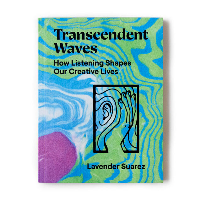Lavender Suarez - Transcendent Waves: How Listening Shapes Our Creative Lives BOOK
