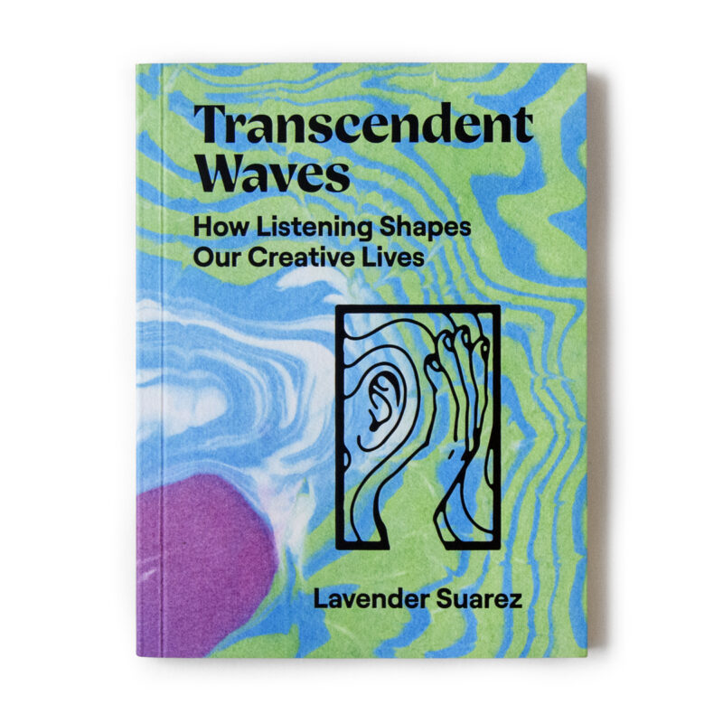Lavender Suarez - Transcendent Waves: How Listening Shapes Our Creative Lives BOOK