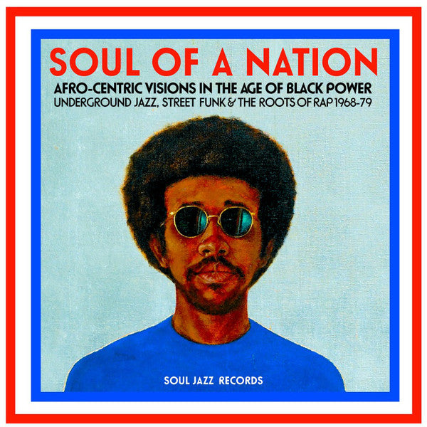 Various – Soul Of A Nation (Afro-Centric Visions In The Age of Black Power: Underground Jazz, Street Funk & The Roots Of Rap 1968-79) 2LP