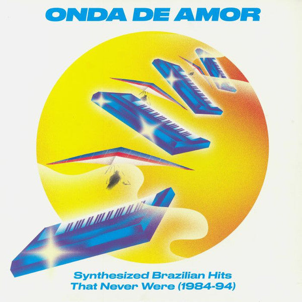 Various – Onda De Amor (Synthesized Brazilian Hits That Never Were 1984-94) 2LP