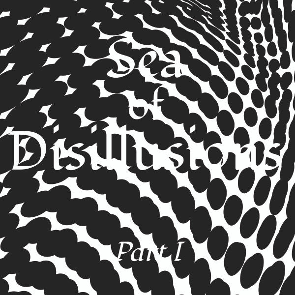 Sea Of Disillusions – Part I 12"