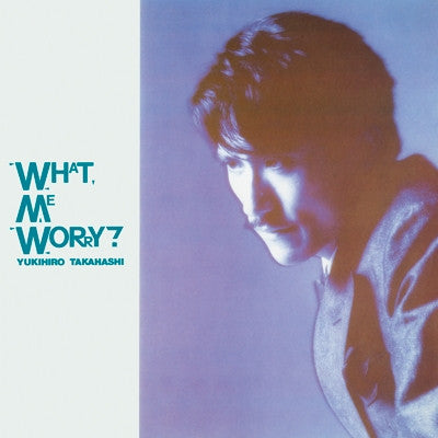 Yukihiro Takahashi = 高橋幸宏* ‎– What, Me Worry? ボク、大丈夫!! LP