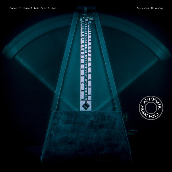 Burnt Friedman & João Pais Filipe – Automatic Music Vol.1: Mechanics Of Waving 12"