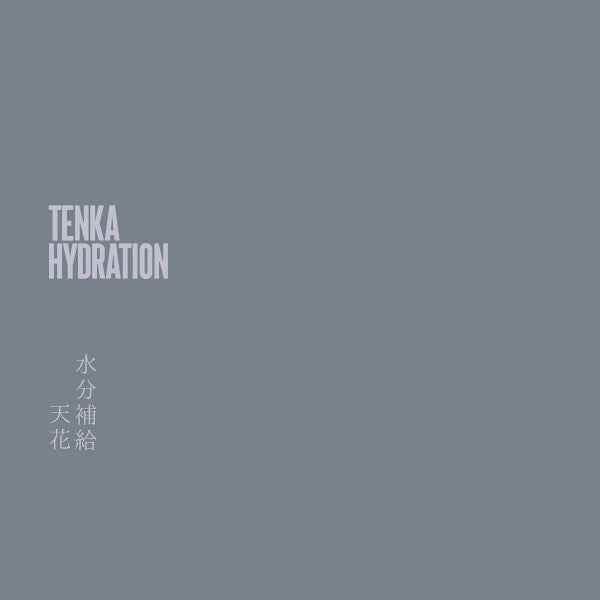 Tenka = 天花 – Hydration = 水分補給 LP