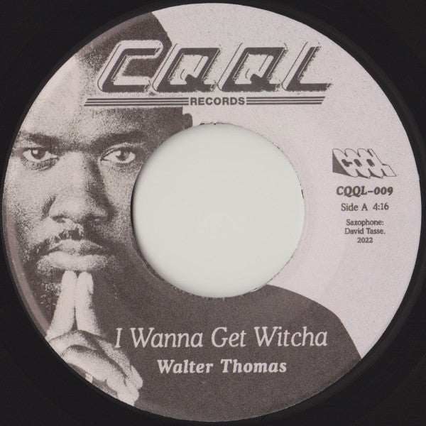 Walter Thomas – I Wanna Get Witcha 7"