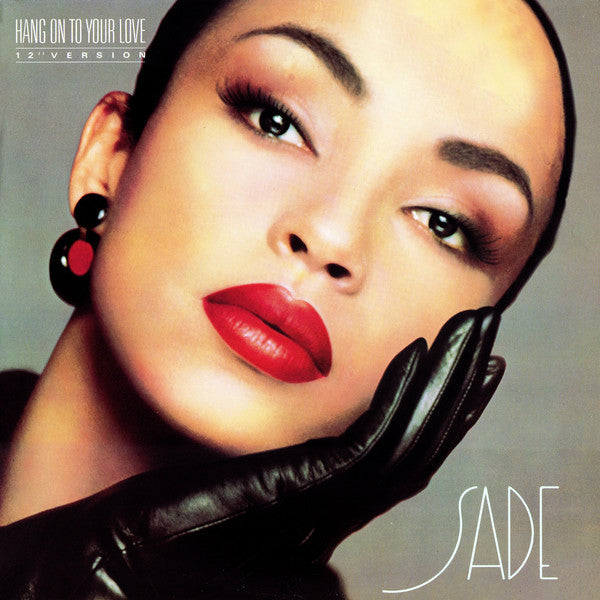 Sade – Hang On To Your Love (12" Version) 12"