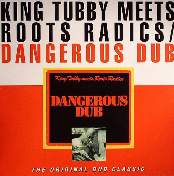 King Tubby Meets Roots Radics – Dangerous Dub (The Original Dub Classic) LP