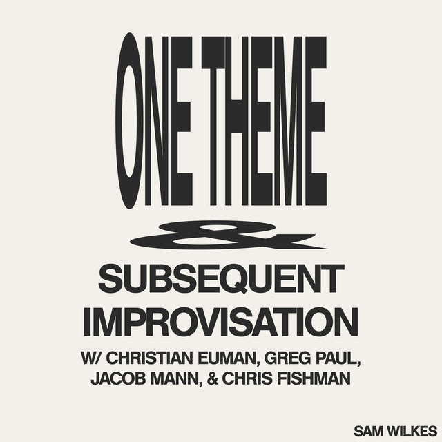Sam Wilkes w/ Christian Euman, Greg Paul, Jacob Mann & Chris Fishman – One Theme & Subsequent Improvisation CS