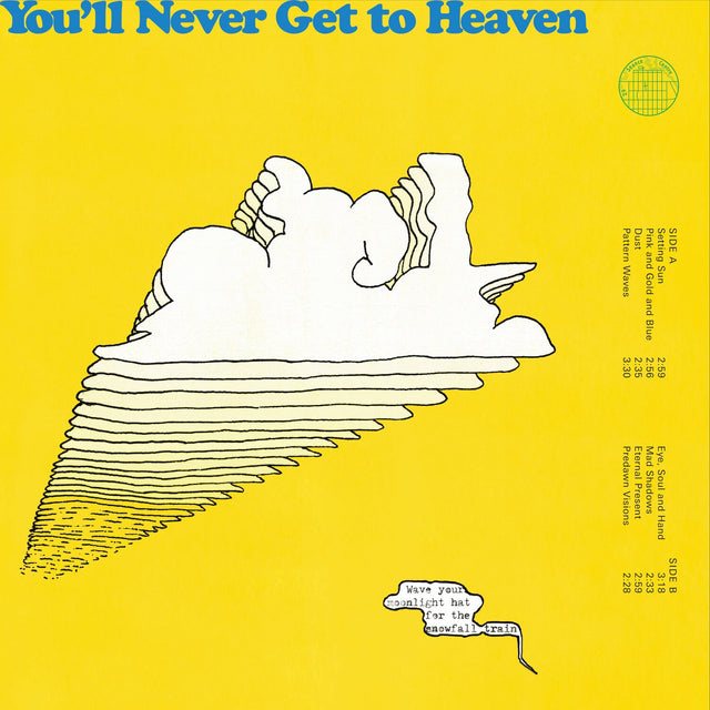 You'll Never Get To Heaven - Wave Your Moonlight Hat for the Snowfall Train LP
